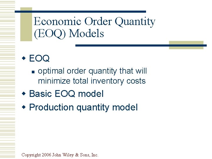 Economic Order Quantity (EOQ) Models w EOQ n optimal order quantity that will minimize