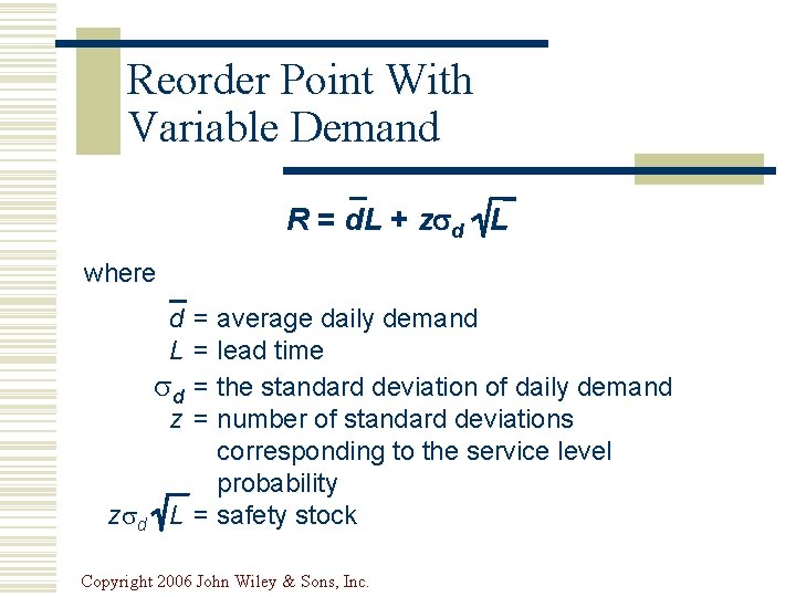 Reorder Point With Variable Demand R = d. L + z d L where