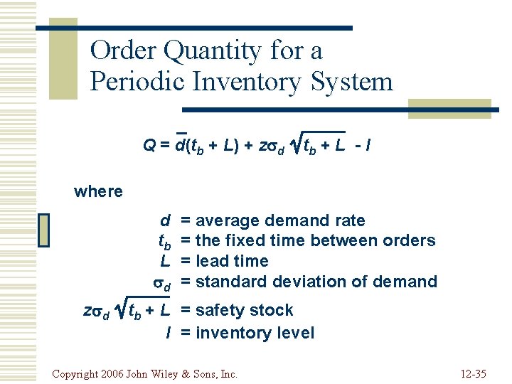 Order Quantity for a Periodic Inventory System Q = d(tb + L) + z