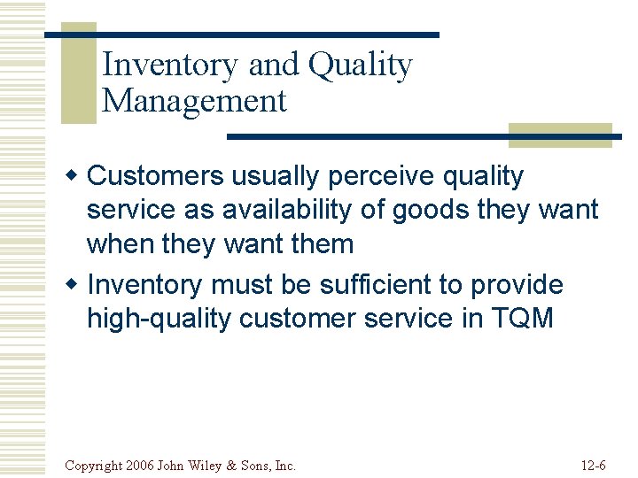 Inventory and Quality Management w Customers usually perceive quality service as availability of goods