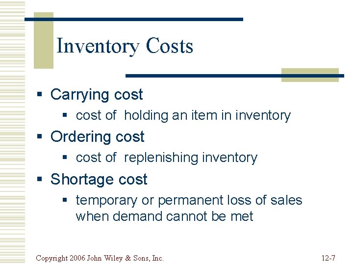 Inventory Costs § Carrying cost § cost of holding an item in inventory §