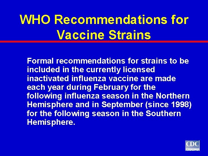 WHO Recommendations for Vaccine Strains Formal recommendations for strains to be included in the WHO Recommendations for Vaccine Strains Formal recommendations for strains to be included in the
