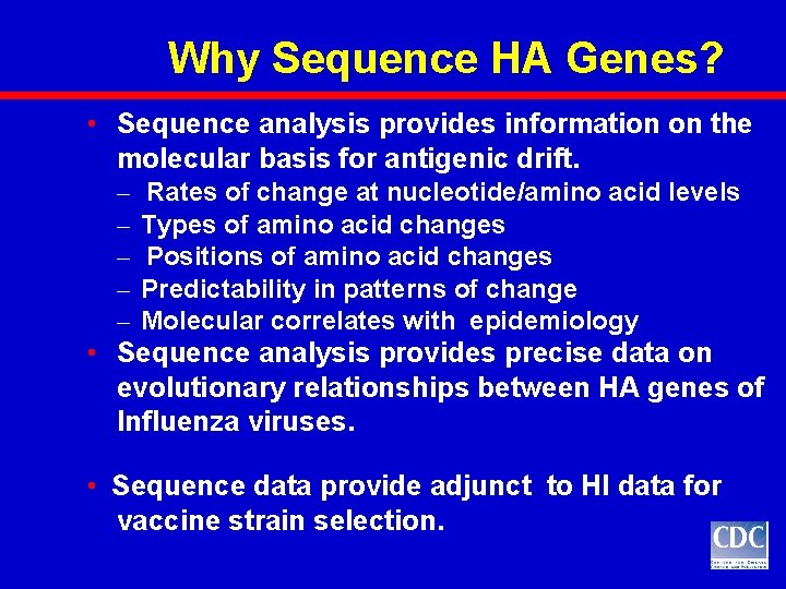 Why Sequence HA Genes? • Sequence analysis provides information on the molecular basis for Why Sequence HA Genes? • Sequence analysis provides information on the molecular basis for