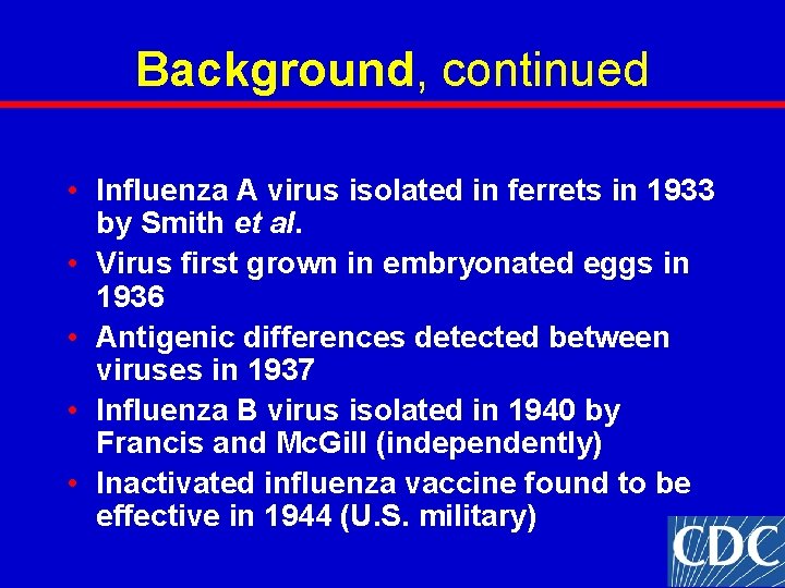 Background, continued • Influenza A virus isolated in ferrets in 1933 by Smith et Background, continued • Influenza A virus isolated in ferrets in 1933 by Smith et