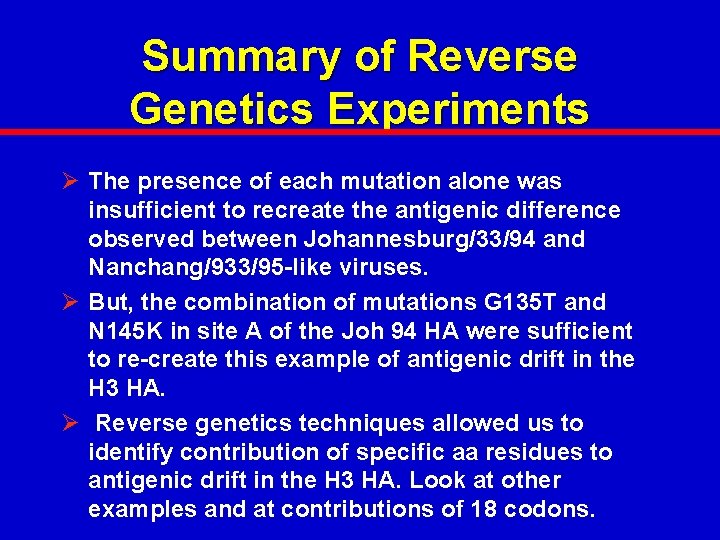 Summary of Reverse Genetics Experiments Ø The presence of each mutation alone was insufficient Summary of Reverse Genetics Experiments Ø The presence of each mutation alone was insufficient