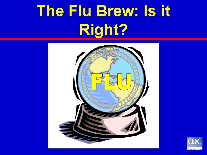 The Flu Brew: Is it Right? The Flu Brew: Is it Right?
