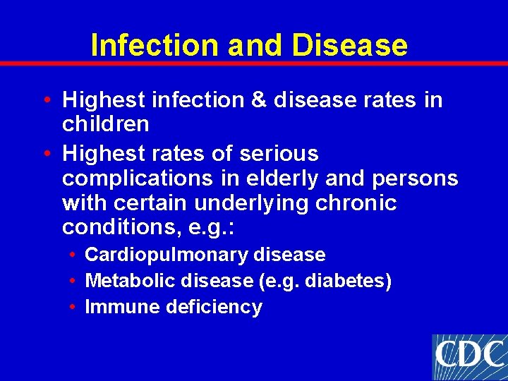 Infection and Disease • Highest infection & disease rates in children • Highest rates Infection and Disease • Highest infection & disease rates in children • Highest rates