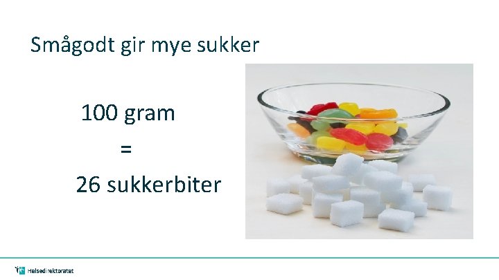 Smågodt gir mye sukker 100 gram = 26 sukkerbiter 