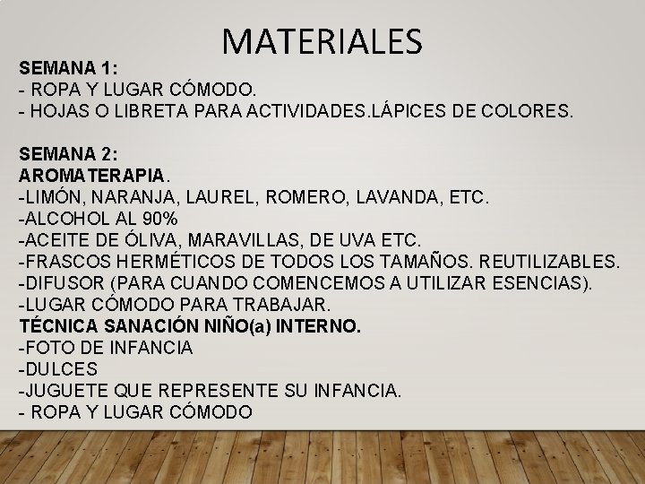 MATERIALES SEMANA 1: - ROPA Y LUGAR CÓMODO. - HOJAS O LIBRETA PARA ACTIVIDADES.