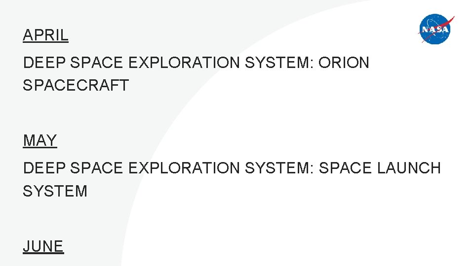 APRIL DEEP SPACE EXPLORATION SYSTEM: ORION SPACECRAFT MAY DEEP SPACE EXPLORATION SYSTEM: SPACE LAUNCH