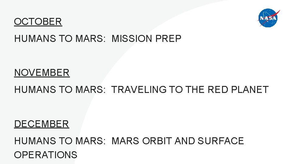 OCTOBER HUMANS TO MARS: MISSION PREP NOVEMBER HUMANS TO MARS: TRAVELING TO THE RED