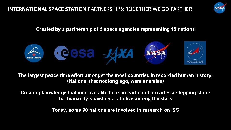 INTERNATIONAL SPACE STATION PARTNERSHIPS: TOGETHER WE GO FARTHER Created by a partnership of 5