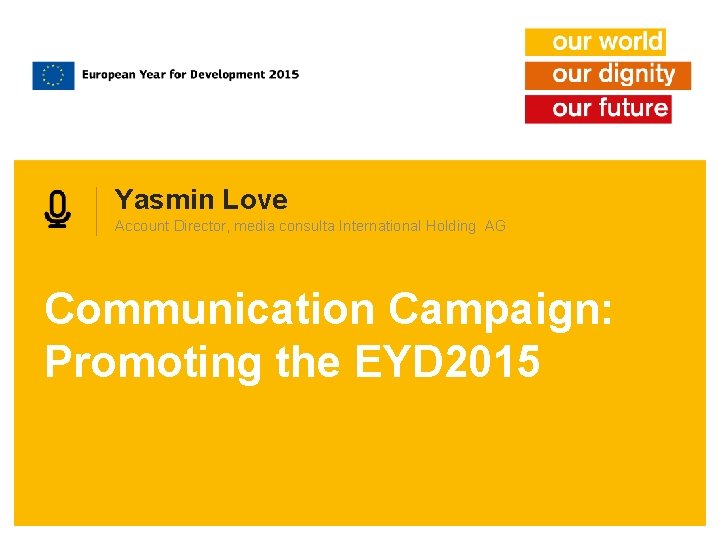 Yasmin Love Account Director, media consulta International Holding AG Communication Campaign: Promoting the EYD