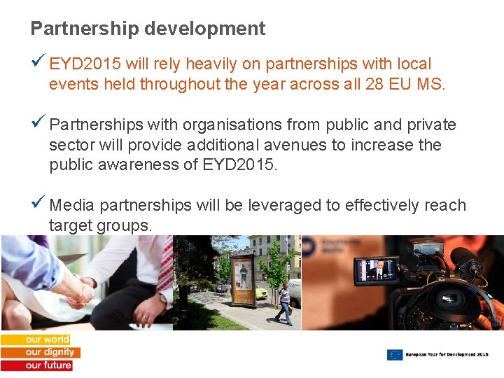 Partnership development ü EYD 2015 will rely heavily on partnerships with local events held