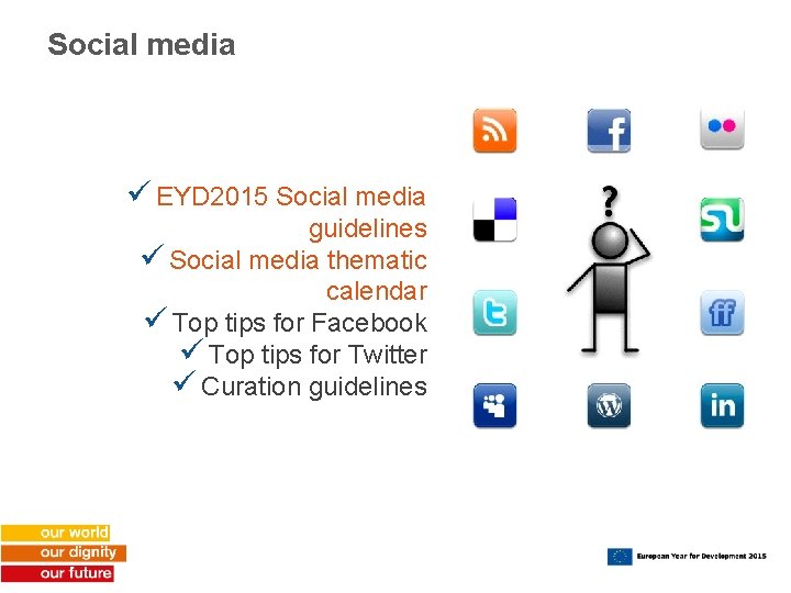 Social media ü EYD 2015 Social media guidelines ü Social media thematic calendar ü