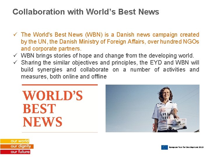 Collaboration with World’s Best News ü The World's Best News (WBN) is a Danish