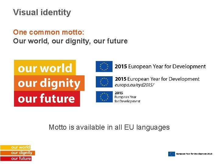 Visual identity One common motto: Our world, our dignity, our future Motto is available