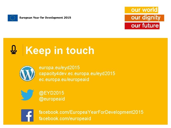 Keep in touch europa. eu/eyd 2015 capacity 4 dev. ec. europa. eu/eyd 2015 ec.