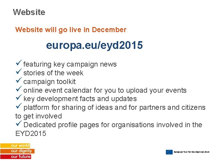 Website will go live in December europa. eu/eyd 2015 ü featuring key campaign news