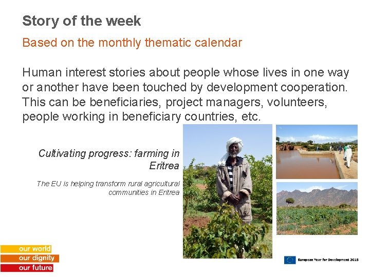 Story of the week Based on the monthly thematic calendar Human interest stories about