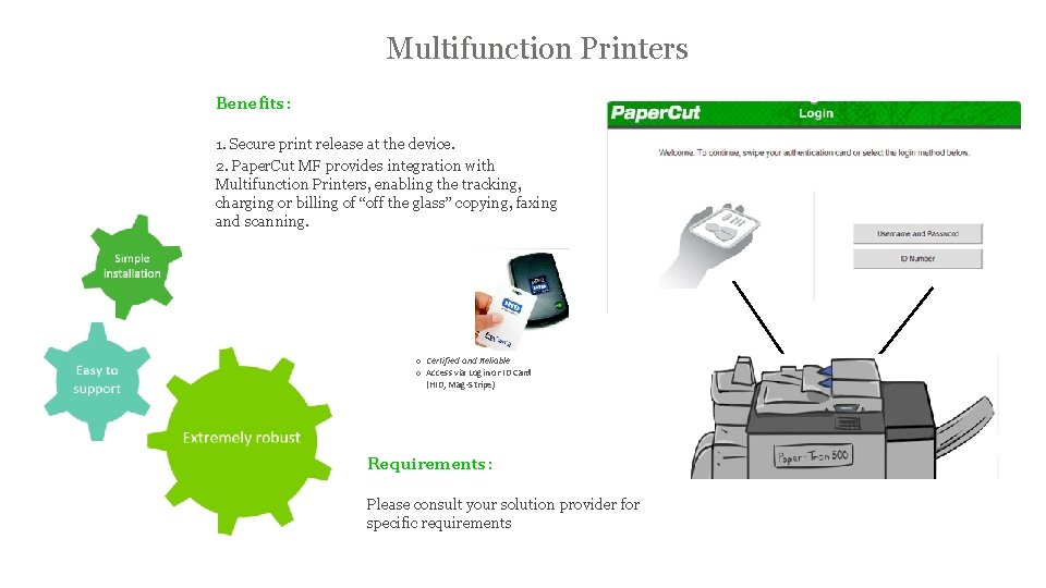 Multifunction Printers Benefits: 1. Secure print release at the device. 2. Paper. Cut MF