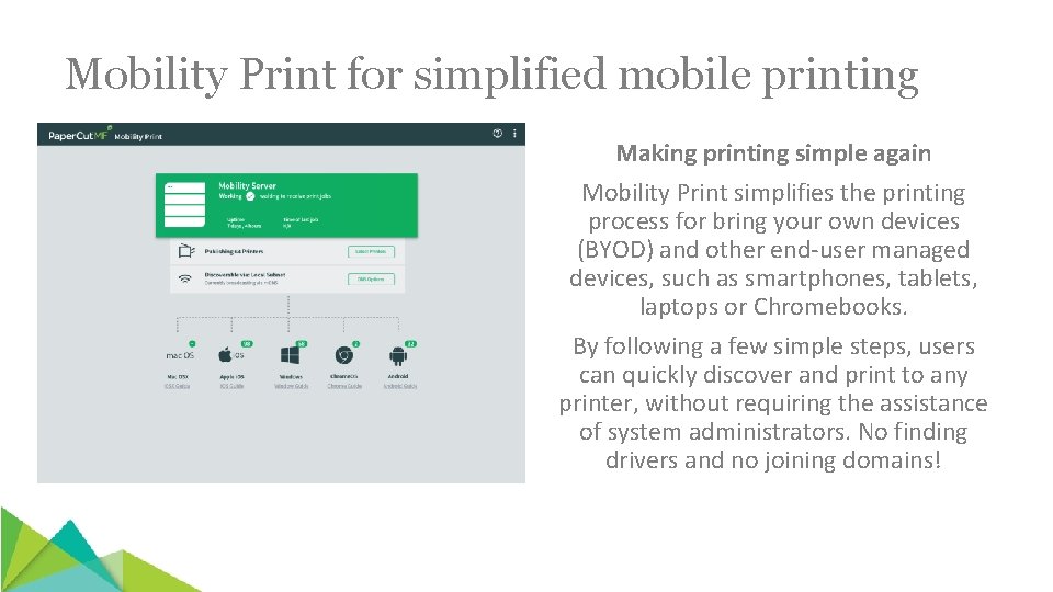 Mobility Print for simplified mobile printing Making printing simple again Mobility Print simplifies the