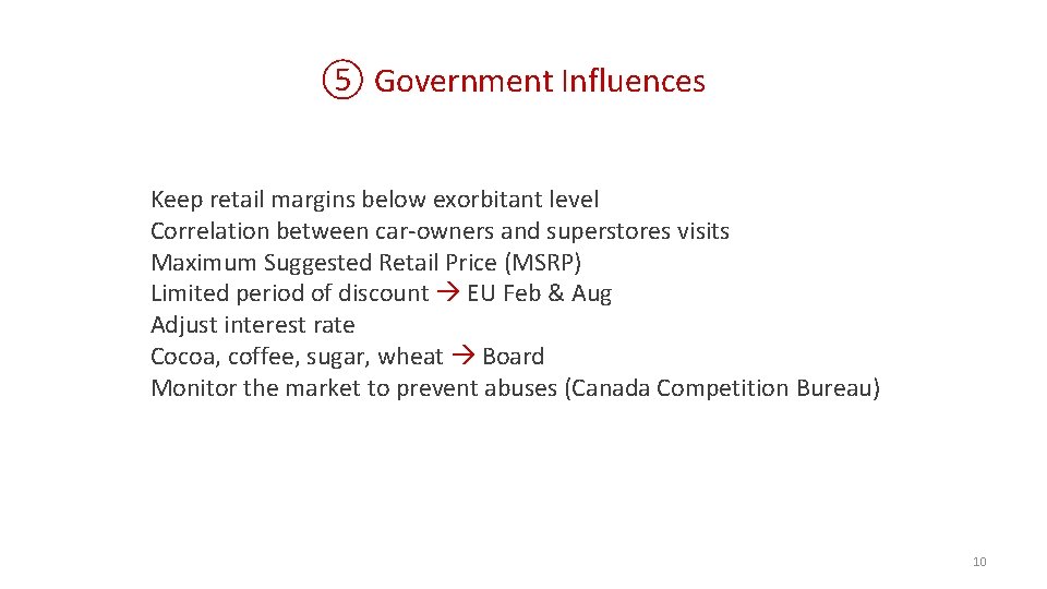 ⑤ Government Influences Keep retail margins below exorbitant level Correlation between car-owners and superstores