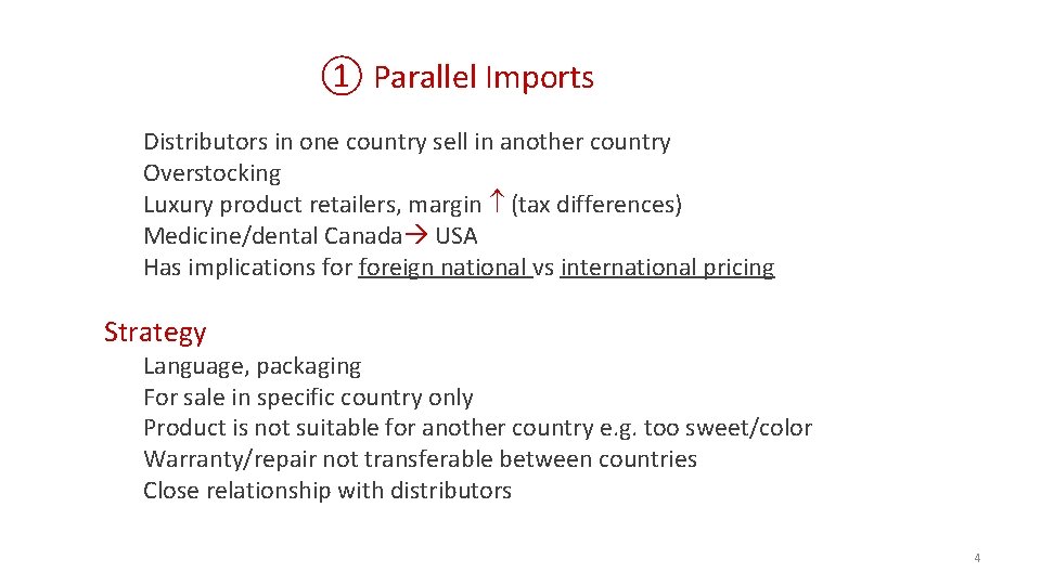 ① Parallel Imports Distributors in one country sell in another country Overstocking Luxury product