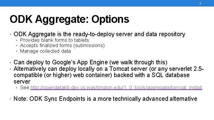 3 ODK Aggregate: Options • ODK Aggregate is the ready-to-deploy server and data repository 3 ODK Aggregate: Options • ODK Aggregate is the ready-to-deploy server and data repository