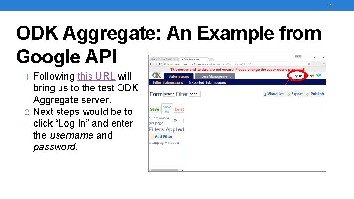 5 ODK Aggregate: An Example from Google API 1. Following this URL will bring 5 ODK Aggregate: An Example from Google API 1. Following this URL will bring