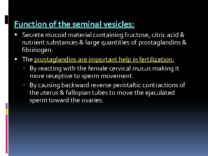 Function of the seminal vesicles: Secrete mucoid material containing fructose, citric acid & nutrient