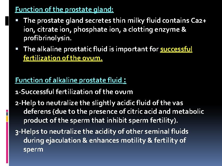 Function of the prostate gland: The prostate gland secretes thin milky fluid contains Ca