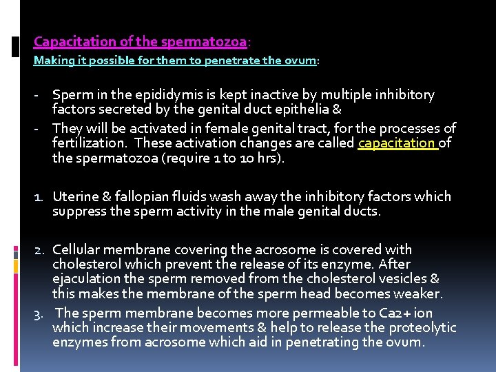 Capacitation of the spermatozoa: Making it possible for them to penetrate the ovum: -