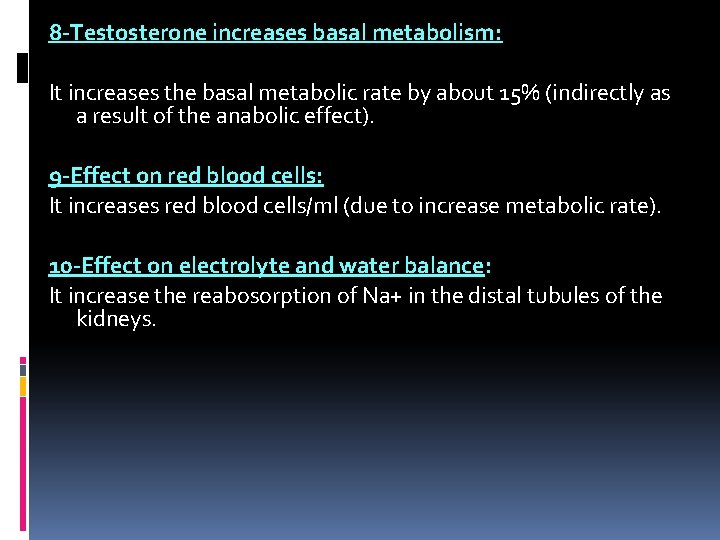 8 -Testosterone increases basal metabolism: It increases the basal metabolic rate by about 15%