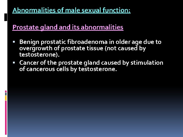 Abnormalities of male sexual function: Prostate gland its abnormalities Benign prostatic fibroadenoma in older