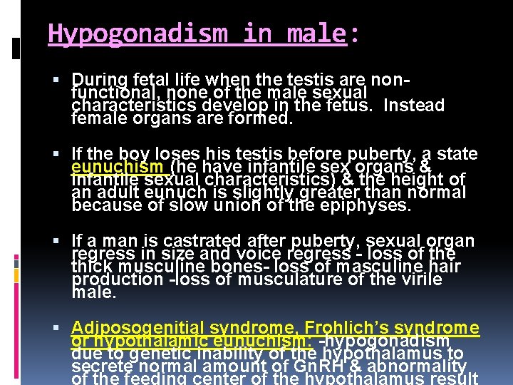 Hypogonadism in male: During fetal life when the testis are nonfunctional, none of the
