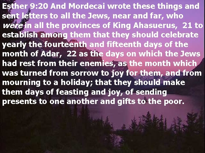 Esther 9: 20 And Mordecai wrote these things and sent letters to all the