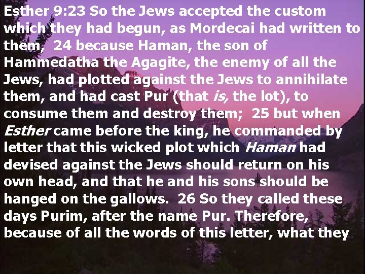 Esther 9: 23 So the Jews accepted the custom which they had begun, as