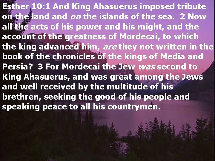 Esther 10: 1 And King Ahasuerus imposed tribute on the land on the islands