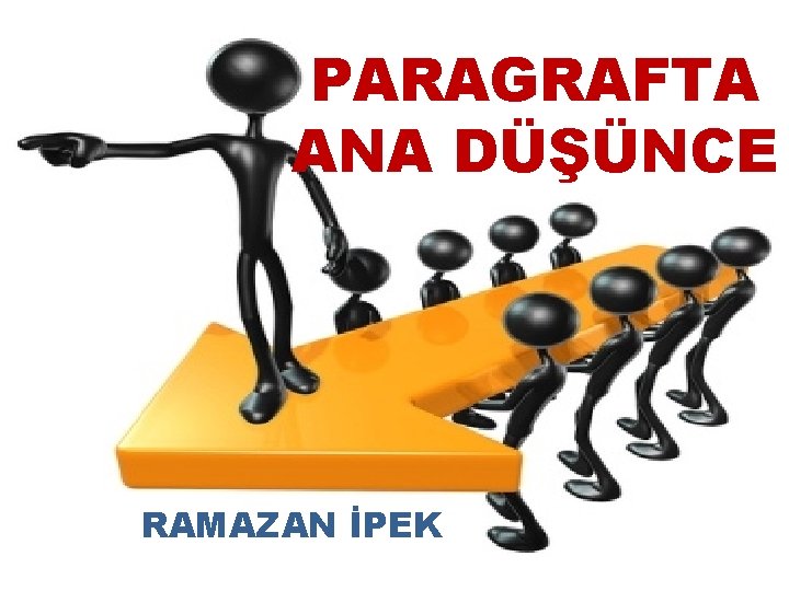 PARAGRAFTA ANA DÜŞÜNCE RAMAZAN İPEK 