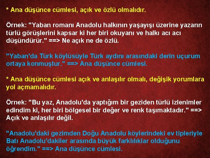 * Ana düşünce cümlesi, açık ve özlü olmalıdır. Örnek: "Yaban romanı Anadolu halkının yaşayışı
