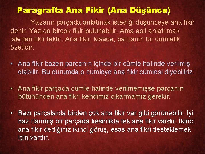 Paragrafta Ana Fikir (Ana Düşünce) Yazarın parçada anlatmak istediği düşünceye ana fikir denir. Yazıda