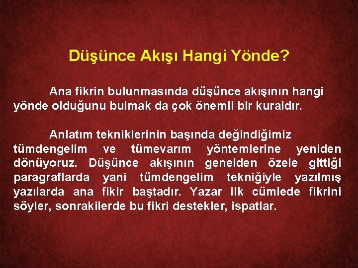 Düşünce Akışı Hangi Yönde? Ana fikrin bulunmasında düşünce akışının hangi yönde olduğunu bulmak da