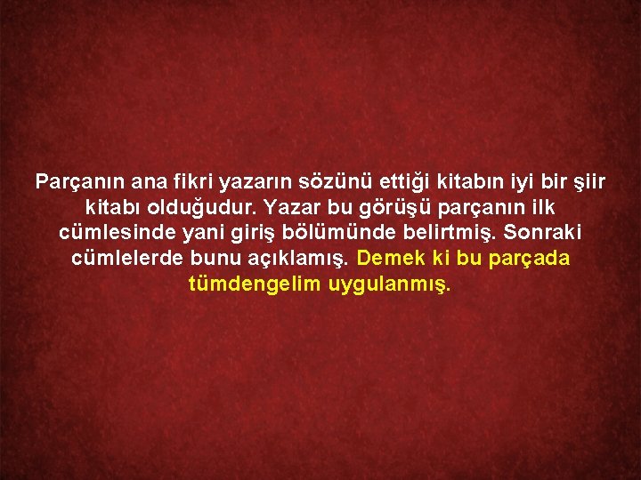 Parçanın ana fikri yazarın sözünü ettiği kitabın iyi bir şiir kitabı olduğudur. Yazar bu