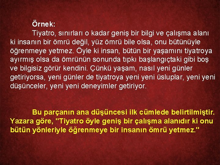 Örnek: Tiyatro, sınırları o kadar geniş bir bilgi ve çalışma alanı ki insanın bir