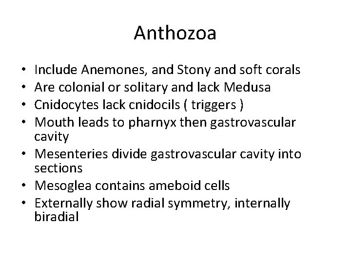 Anthozoa Include Anemones, and Stony and soft corals Are colonial or solitary and lack