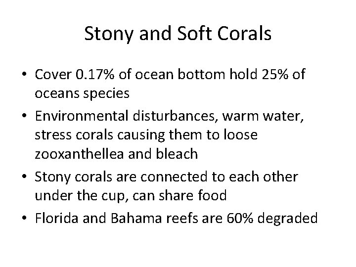 Stony and Soft Corals • Cover 0. 17% of ocean bottom hold 25% of