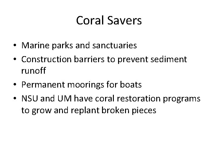 Coral Savers • Marine parks and sanctuaries • Construction barriers to prevent sediment runoff