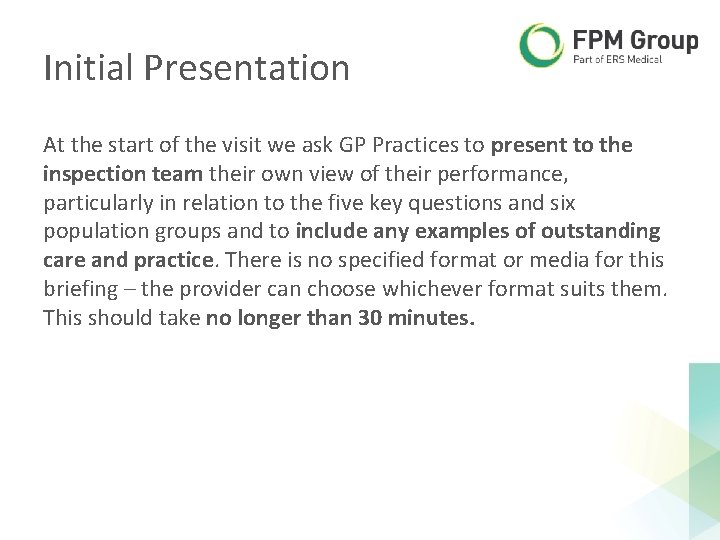 Initial Presentation At the start of the visit we ask GP Practices to present Initial Presentation At the start of the visit we ask GP Practices to present