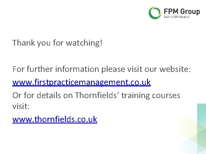 Thank you for watching! For further information please visit our website: www. firstpracticemanagement. co. Thank you for watching! For further information please visit our website: www. firstpracticemanagement. co.